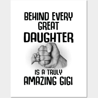 Behind Every Great Daughter Is A Truly Amazing gigi Shirt Posters and Art